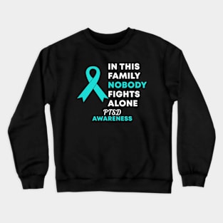 In This Family Nobody Fights Alone PTSD Awareness Crewneck Sweatshirt